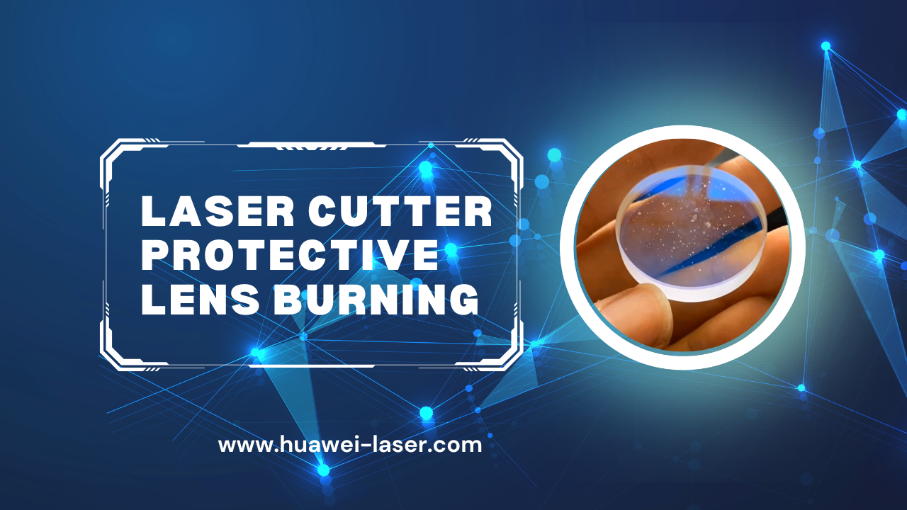 Arderea lentilelor de protecție cu tăietor cu laser: cauze și soluții